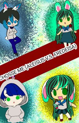 chosse me aleisus vs fredeisa