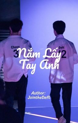 [ChovyDeft] Nắm Lấy Tay Anh