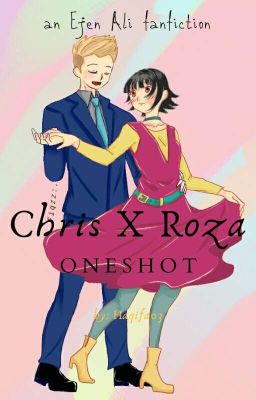 Chris X Roza - Oneshot (Ejen Ali Fanfiction)