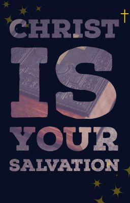 Christ is YOUR Salvation