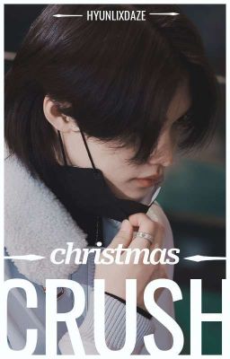 Christmas Crush | hyunlix