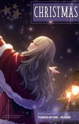 Christmas || Tomoe Hiyori x Reader ✔