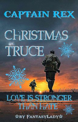 CHRISTMAS TRUCE - CAPTAIN REX✔️