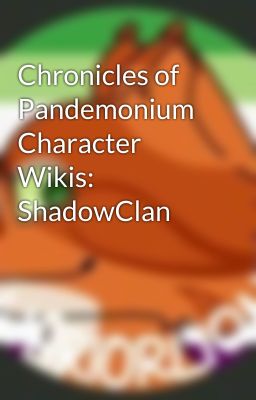 Chronicles of Pandemonium Character Wikis: ShadowClan