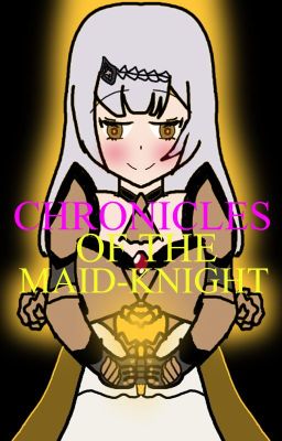 Chronicles of The Maid-Knight