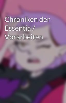 Chroniken der Essentia / Vorarbeiten