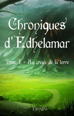 Chroniques d'Edhelamar - Tome 1, Au creux de la terre