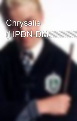 Chrysalis (HPĐN-DM/////////////HP-end)