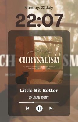 ✧CHRYSALISM | 22:07✧ Little Bit Better - Zeran 