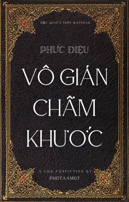 [CHs] Phức Điệu: Vô Gián Chẩm Khước