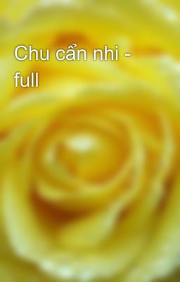 Chu cẩn nhi - full