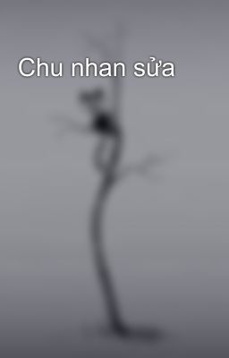 Chu nhan sửa