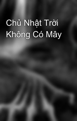 Chủ Nhật Trời Không Có Mây