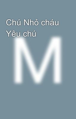 Chú Nhỏ cháu Yêu chú