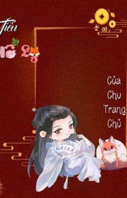 [Chu Ôn] Tiểu hồ ly của Chu trang chủ