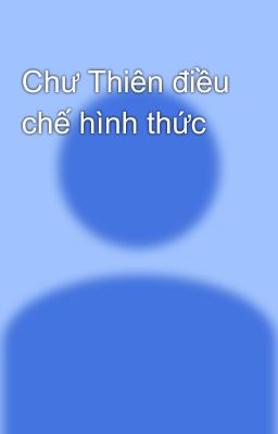 Chư Thiên điều chế hình thức