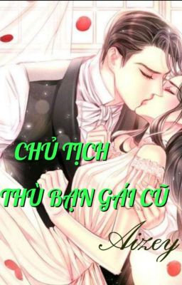 CHỦ TỊCH TRẢ THÙ BẠN GÁI CŨ!!!