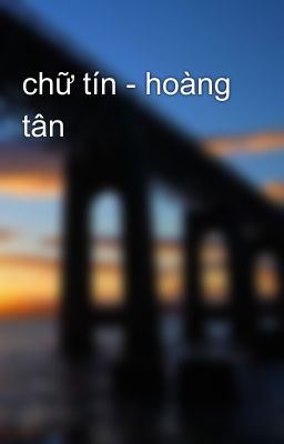 chữ tín - hoàng tân