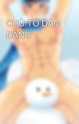 CHỦ TỚ DÂM ĐÃNG