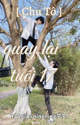 [ Chu Tô ] Quay lại tuổi 17