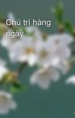 Chú trì hàng ngày