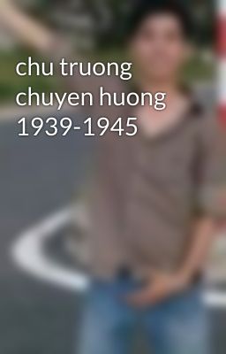 chu truong chuyen huong 1939-1945