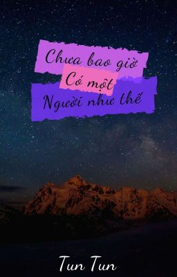 Chưa Bao Giờ Có Một Người Như Thế