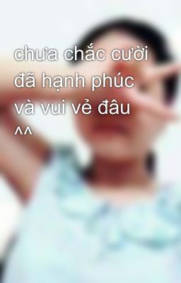 chưa chắc cười đã hạnh phúc và vui vẻ đâu ^^