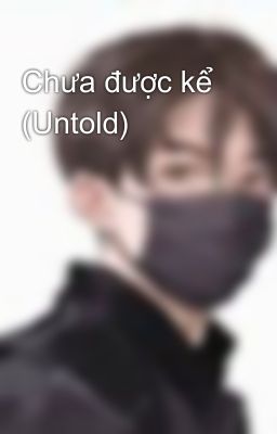 Chưa được kể (Untold)