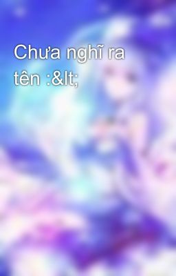 Chưa nghĩ ra tên :<