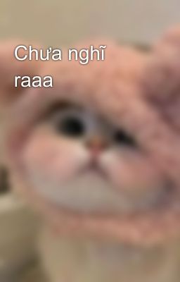 Chưa nghĩ raaa