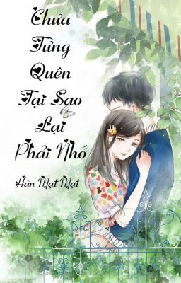 Chưa Từng Quên Tại Sao Lại Phải Nhớ