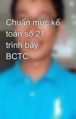 Chuẩn mực kế toán số 21 trình bảy BCTC