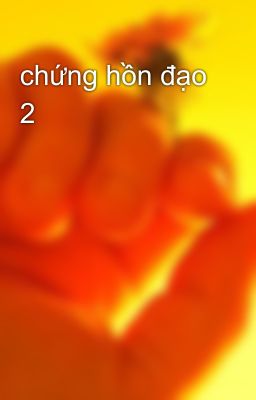 chứng hồn đạo 2