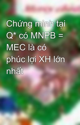 Chứng minh tại Q* có MNPB = MEC là có phúc lợi XH lớn nhất