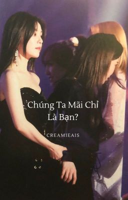 Chúng ta chỉ là bạn?