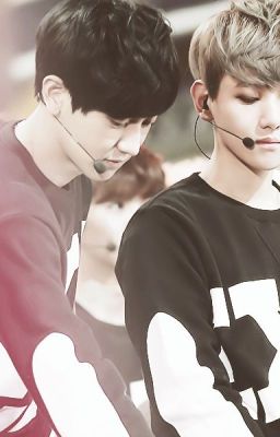 Chúng ta chính là như vậy [ChanBaek/HunHan/KrisLay](Completed)