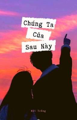 Chúng Ta Của Sau Này