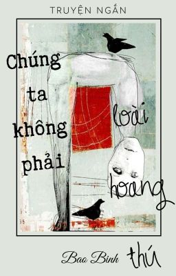 Chúng ta, không phải loài hoang thú