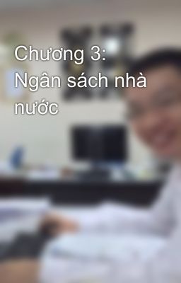 Chương 3: Ngân sách nhà nước