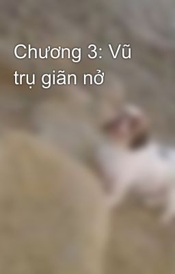 Chương 3: Vũ trụ giãn nở