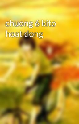 chuong 6 kito hoat dong