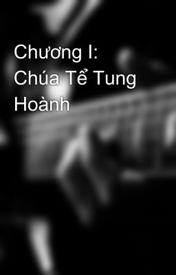 Chương I: Chúa Tể Tung Hoành