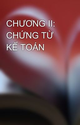 CHƯƠNG II: CHỨNG TỪ KẾ TOÁN