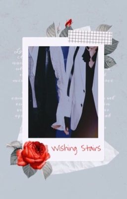 [ Chương Kha ] [ DROP] Wishing Stairs