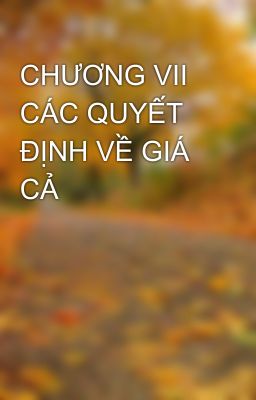 CHƯƠNG VII CÁC QUYẾT ĐỊNH VỀ GIÁ CẢ