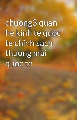 chuong3 quan he kinh te quoc te chinh sach thuong mai quoc te