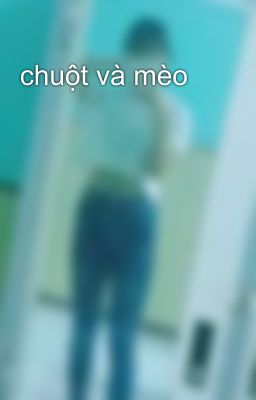 chuột và mèo 