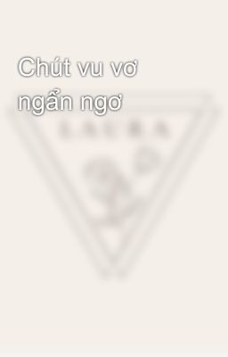 Chút vu vơ ngẩn ngơ