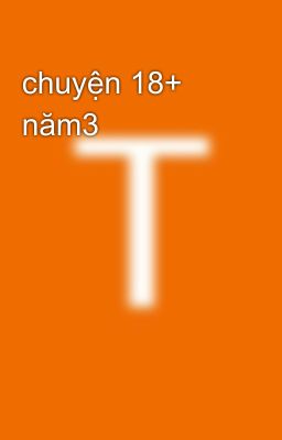 chuyện 18+ năm3